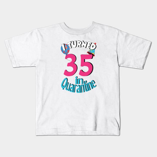 I turned 35 in quarantined Kids T-Shirt by bratshirt